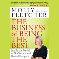 The Business of Being the Best Lib/E: Inside the World of Go-Getters and Game Changers - Fletcher, Molly