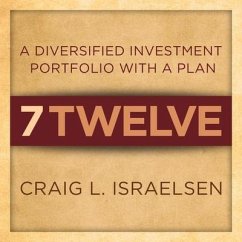 7twelve Lib/E: A Diversified Investment Portfolio with a Plan - Israelsen, Craig L.