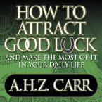How to Attract Good Luck Lib/E: And Make the Most of It in Your Daily Life
