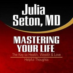 Mastering Your Life: The Key to Health, Wealth & Love and Helpful Thoughts - Seton, Julia