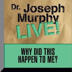 Why Did This Happen to Me: Dr. Joseph Murphy Live! - Murphy, Joseph