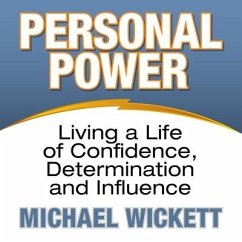 Personal Power: Living a Life of Confidence, Determination and Influence - Wickett, Michael