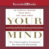 Your Mind Lib/E: An Owner's Manual for a Better Life