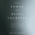 The Power of Being Yourself: A Game Plan for Success--By Putting Passion Into Your Life and Work