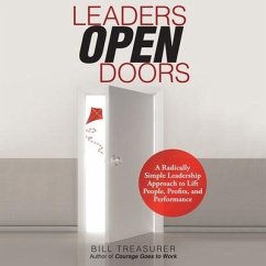Leaders Open Doors: A Radically Simple Leadership Approach to Lift People, Profits, and Performance - Treasurer, Bill