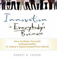 Innovation Is Everybody's Business - Tucker, Robert B