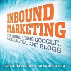 Inbound Marketing: Get Found Using Google, Social Media, and Blogs - Halligan, Brian; Shah, Dharmesh