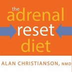 The Adrenal Reset Diet Lib/E: Strategically Cycle Carbs and Proteins to Lose Weight, Balance Hormones, and Move from Stressed to Thriving