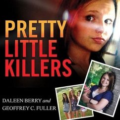 Pretty Little Killers: The Truth Behind the Savage Murder of Skylar Neese - Berry, Daleen; Fuller, Geoffrey C.