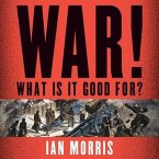 War! What Is It Good For? Lib/E: Conflict and the Progress of Civilization from Primates to Robots