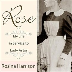 Rose: My Life in Service to Lady Astor - Harrison, Rosina