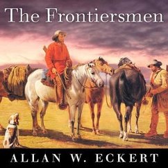 The Frontiersmen: A Narrative - Eckert, Allan W.