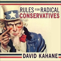 Rules for Radical Conservatives Lib/E: Beating the Left at Its Own Game to Take Back America - Kahane, David
