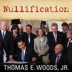 Nullification Lib/E: How to Resist Federal Tyranny in the 21st Century - Woods, Thomas E.