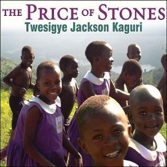 The Price of Stones Lib/E: Building a School for My Village - Kaguri, Twesigye Jackson; Linville, Susan Urbanek