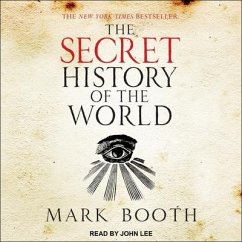 The Secret History of the World: As Laid Down by the Secret Societies - Booth, Mark