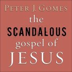 The Scandalous Gospel of Jesus Lib/E: What's So Good about the Good News?