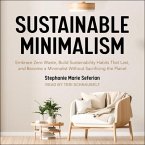 Sustainable Minimalism Lib/E: Embrace Zero Waste, Build Sustainability Habits That Last, and Become a Minimalist Without Sacrificing the Planet