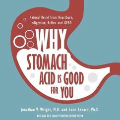Why Stomach Acid Is Good for You: Natural Relief from Heartburn, Indigestion, Reflux and Gerd - Lenard, Lane; Wright, Jonathan V.