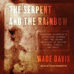 The Serpent and the Rainbow Lib/E: A Harvard Scientist's Astonishing Journey Into the Secret Societies of Haitian Voodoo, Zombis, and Magic