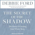 The Secret of the Shadow: The Power of Owning Your Whole Story