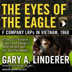 Eyes of the Eagle Lib/E: F Company Lrps in Vietnam, 1968 - Linderer, Gary A.