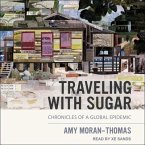 Traveling with Sugar Lib/E: Chronicles of a Global Epidemic