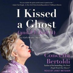 I Kissed a Ghost (and I Liked It) Lib/E: A Jersey Girl's Reality Show . . . with Dead People - Bertoldi, Concetta