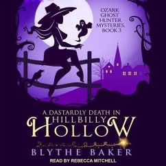 A Dastardly Death in Hillbilly Hollow - Baker, Blythe