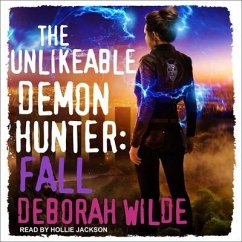 The Unlikeable Demon Hunter Lib/E: Fall - Wilde, Deborah