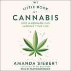 The Little Book of Cannabis Lib/E: How Marijuana Can Improve Your Life