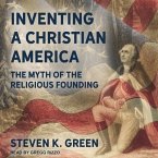 Inventing a Christian America Lib/E: The Myth of the Religious Founding