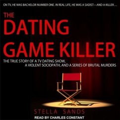 The Dating Game Killer: The True Story of a TV Dating Show, a Violent Sociopath, and a Series of Brutal Murders - Sands, Stella
