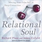 The Relational Soul Lib/E: Moving from False Self to Deep Connection