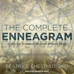 The Complete Enneagram Lib/E: 27 Paths to Greater Self-Knowledge - Chestnut, Beatrice