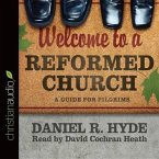 Welcome to a Reformed Church Lib/E: A Guide for Pilgrims