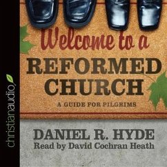 Welcome to a Reformed Church Lib/E: A Guide for Pilgrims - Hyde, Daniel R.