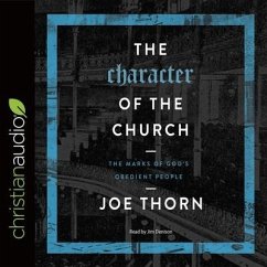 Character of the Church Lib/E: The Marks of God's Obedient People - Thorn, Joe