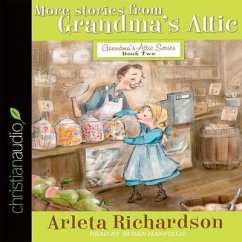 More Stories from Grandma's Attic Lib/E - Richardson, Arleta