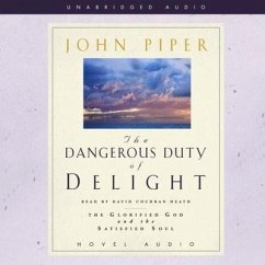 Dangerous Duty of Delight Lib/E: The Glorified God and the Satisfied Soul - Piper, John