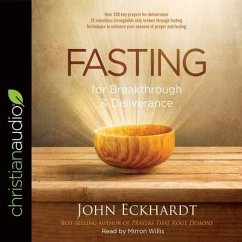 Fasting for Breakthrough and Deliverance - Eckhardt, John