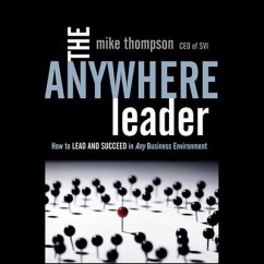The Anywhere Leader: How to Lead and Succeed in Any Business Environment - Thompson, Mike