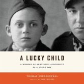 A Lucky Child: A Memoir of Surviving Auschwitz as a Young Boy