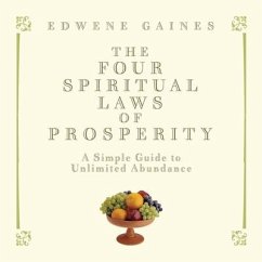 The Four Spiritual Laws of Prosperity: A Simple Guide to Unlimited Abundance - Gaines, Edwene
