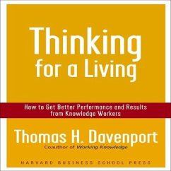 Thinking for a Living: How to Get Better Performance and Results from Knowledge Workers - Davenport, Thomas H.