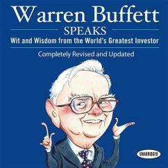 Warren Buffett Speaks: Wit and Wisdom from the World's Greatest Investor - Lowe, Janet