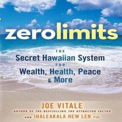 Zero Limits: The Secret Hawaiian System for Wealth, Health, Peace, and More - Vitale, Joe; Len, Ihaleakaia Hew