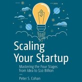 Scaling Your Startup Lib/E: Mastering the Four Stages from Idea to $10 Billion