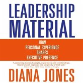 Leadership Material Lib/E: How Personal Experience Shapes Executive Presence