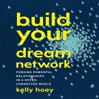 Build Your Dream Network Lib/E: Forging Powerful Relationships in a Hyper-Connected World